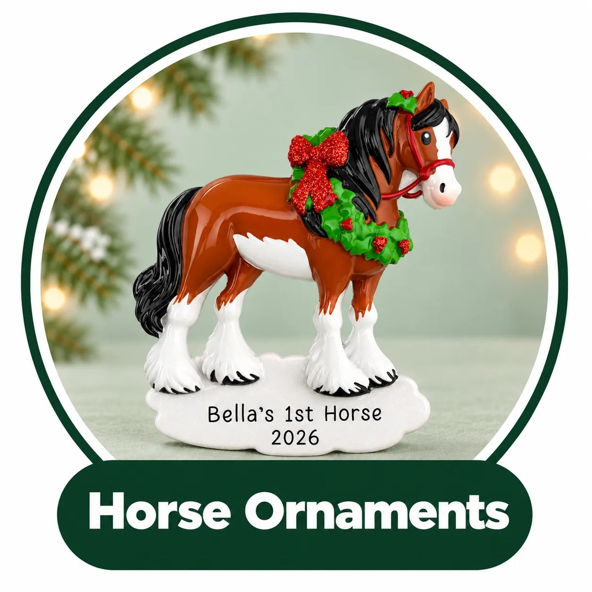 Personalized horse Christmas ornament: Clydesdale wearing a holiday wreath on a 1st Horse base with name and year