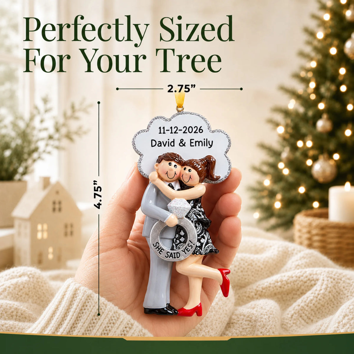 Personalized She Said Yes brunette couple Christmas ornament held in a hand to show its 2.75 by 4.75 inch size