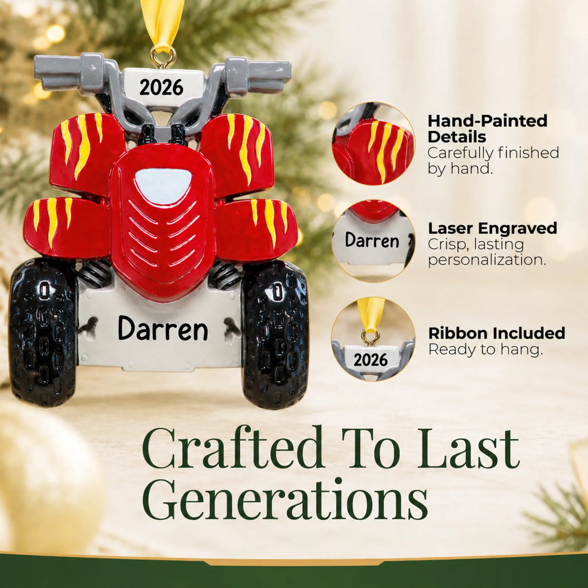 Hand-painted details and laser engraved personalization on the ATV quad christmas ornament, ribbon included