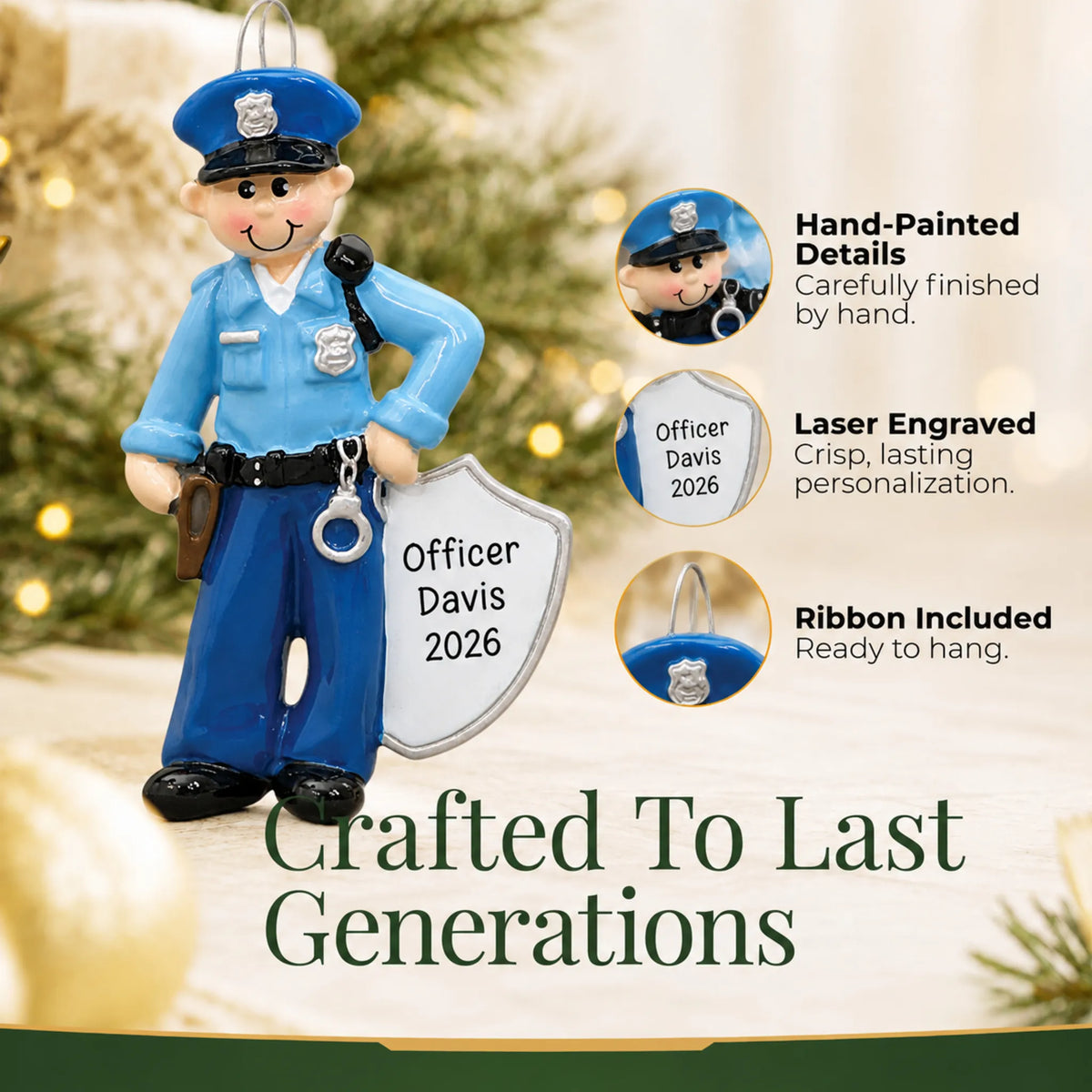 Hand-painted details and laser engraved personalization on the police officer christmas ornament, ribbon included