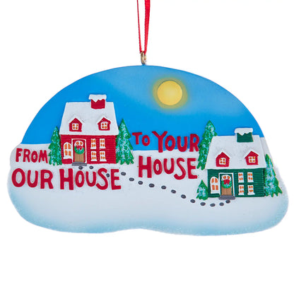 Our House To Yours Christmas Ornament