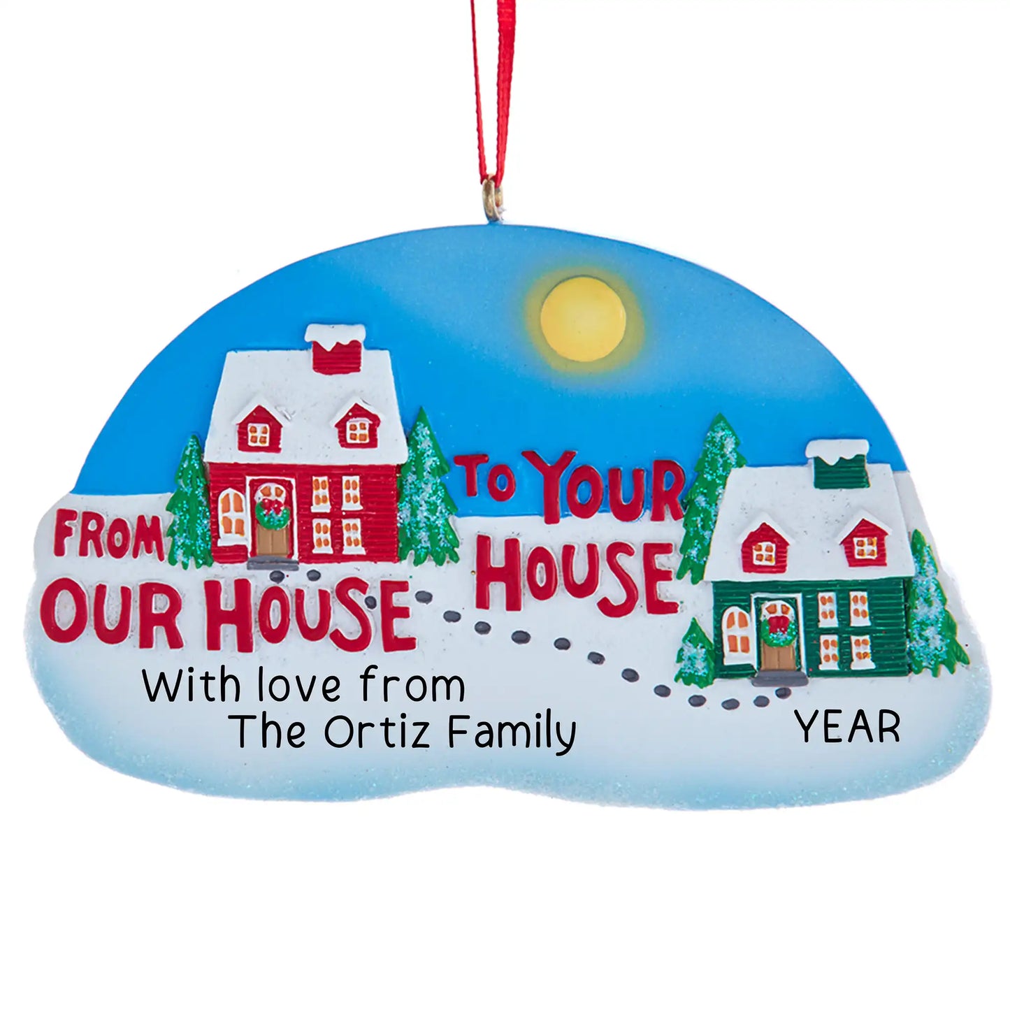 Our House To Yours Christmas Ornament