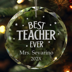 Personalized Best Teacher Ever glass ornament, laser engraved with name and year