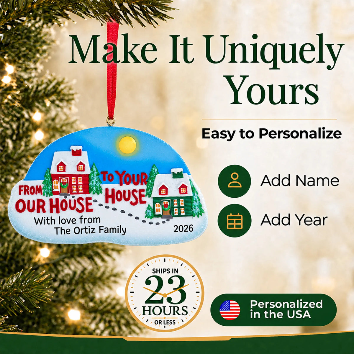 Make it yours: personalize the From Our House to Yours christmas ornament with a name and the year