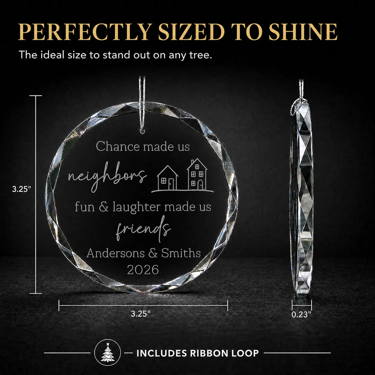 Size guide for the neighbors and friends christmas ornament: 3.25 in round, 0.23 in thick, ribbon loop included
