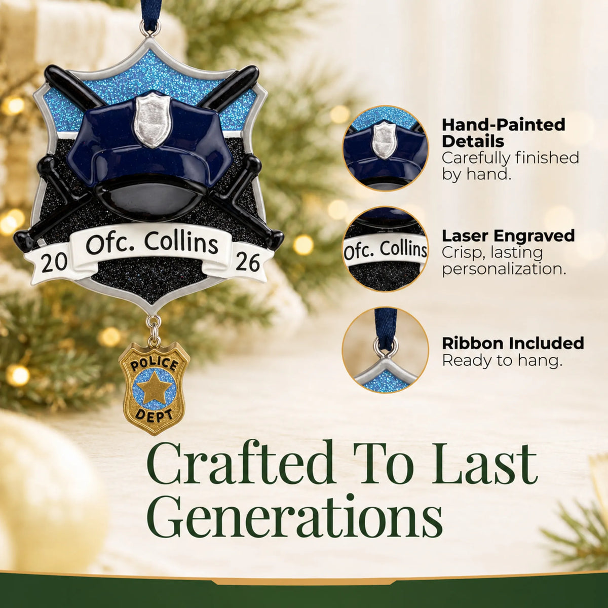 Hand-painted details and laser engraved personalization on the police officer christmas ornament, ribbon included