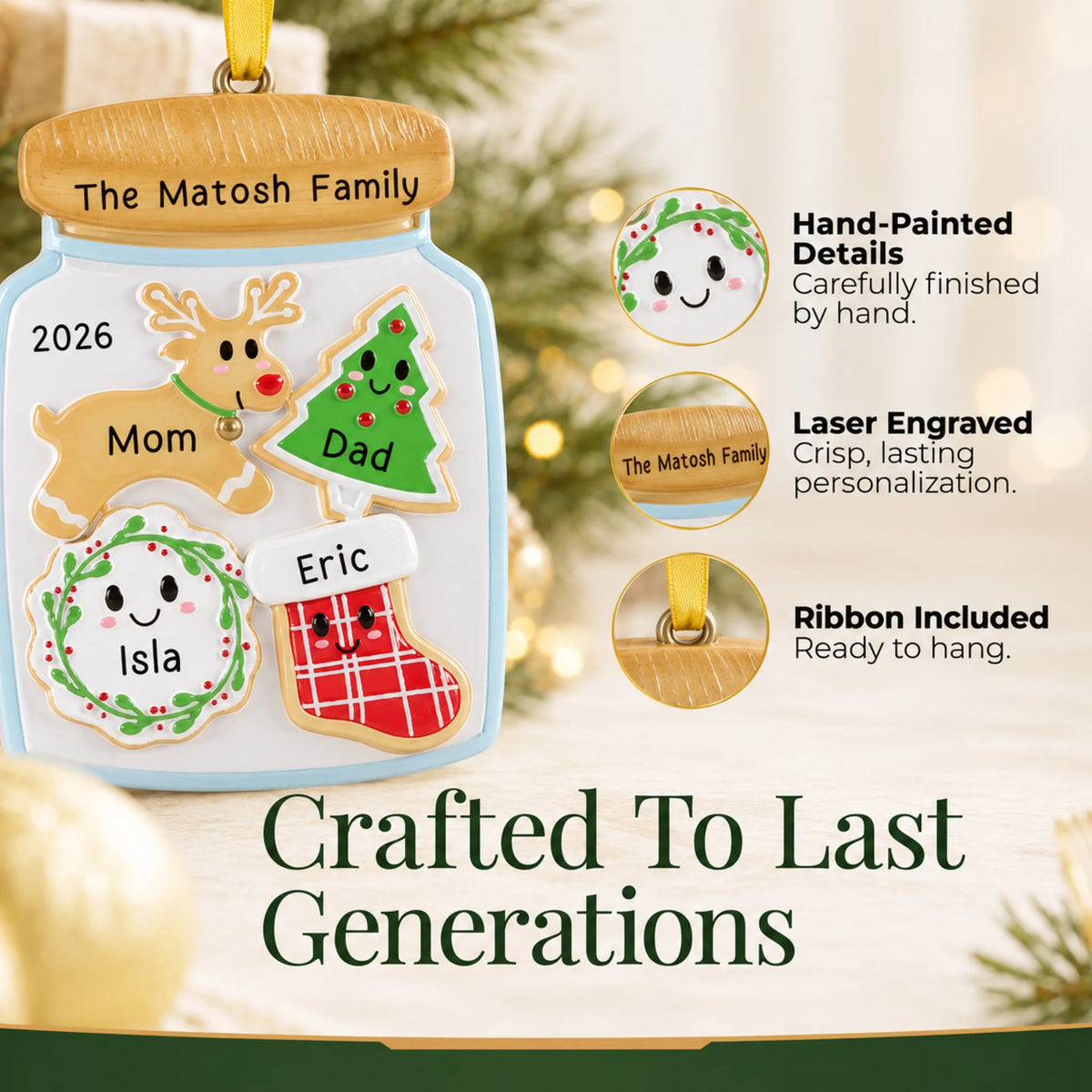Hand-painted details and laser engraved personalization on the cookie jar family of 4 christmas ornament, ribbon included