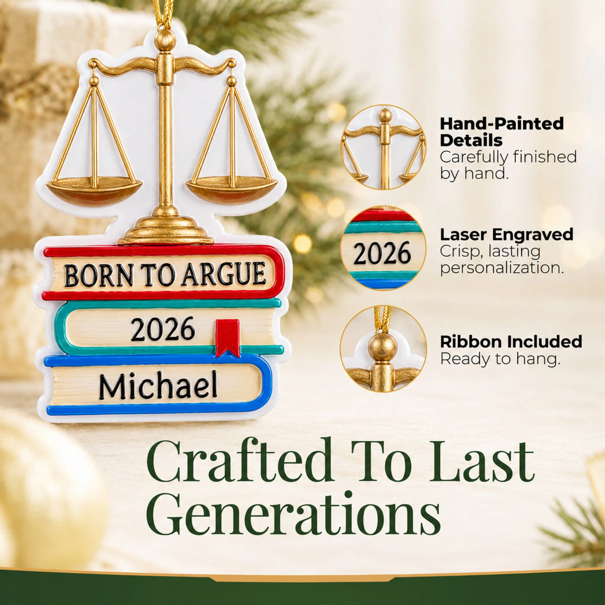 Hand-painted details and laser engraved personalization on the Born to Argue lawyer christmas ornament, ribbon included