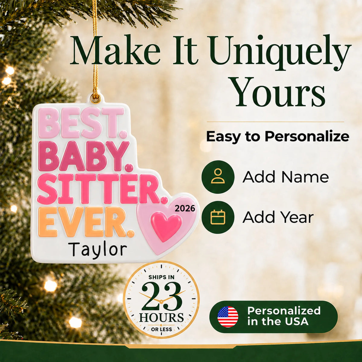 Make it yours: add name and year to the personalized best babysitter christmas ornament