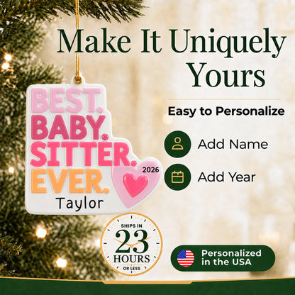 Make it yours: add name and year to the personalized best babysitter christmas ornament
