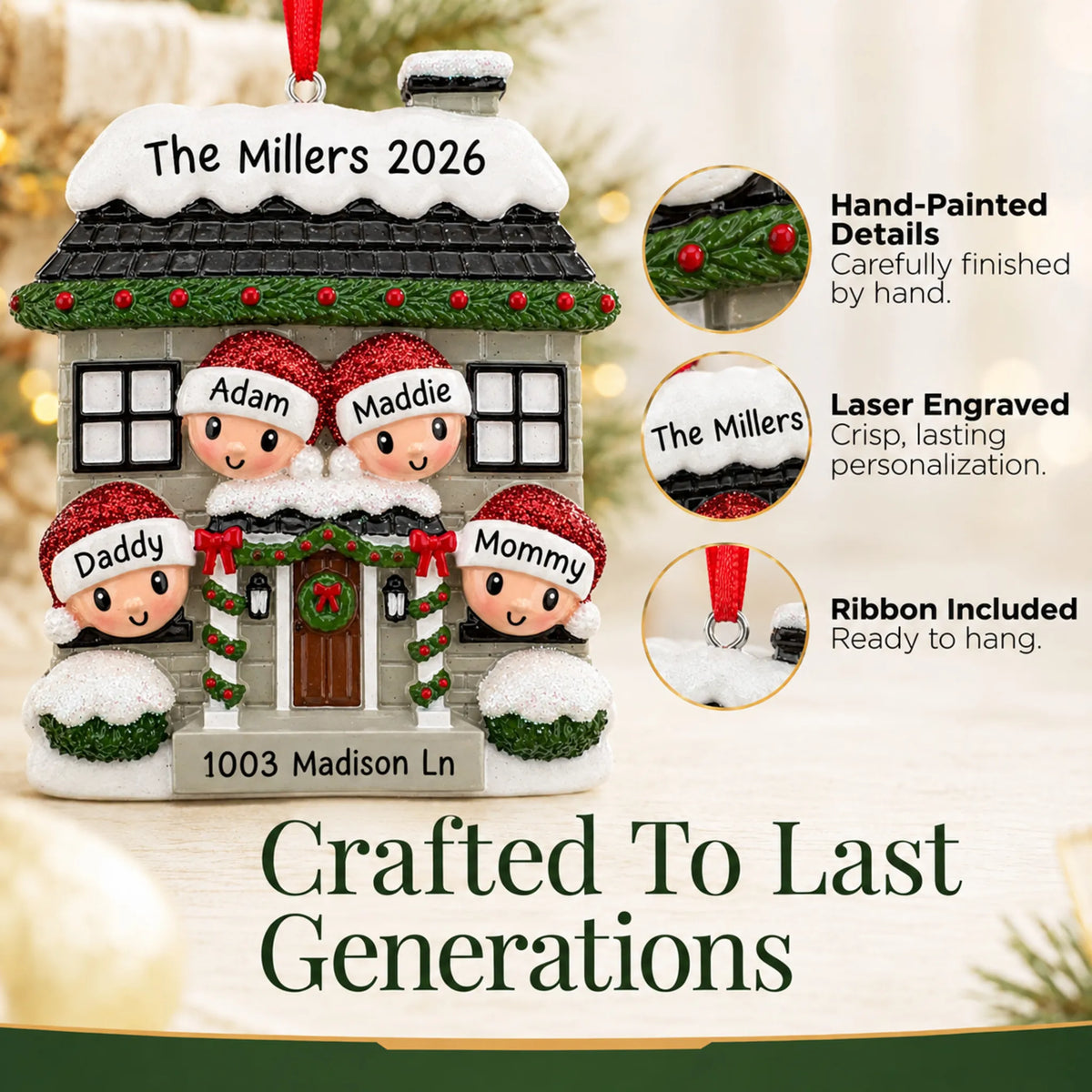 Hand-painted details and laser engraved personalization on the new home family of 4 christmas ornament, ribbon included