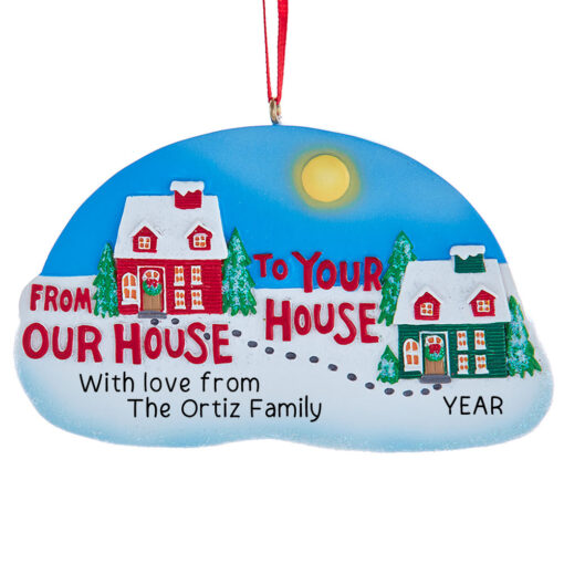 From Our House to Yours Personalized Christmas Ornament - Neighbor Gift for Xmas Custom Keepsake Ornament - Gift for Friends Family - New Home - myornament.com